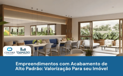 Empreendimentos com Acabamentos de Alto Padrão: Valorização para o Seu Imóvel