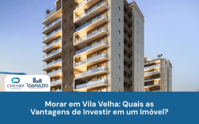 Morar em Vila Velha: Quais as Vantagens de Investir em um Imóvel?