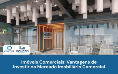 Imóveis Comerciais: Vantagens de Investir no Mercado Imobiliário Comercial