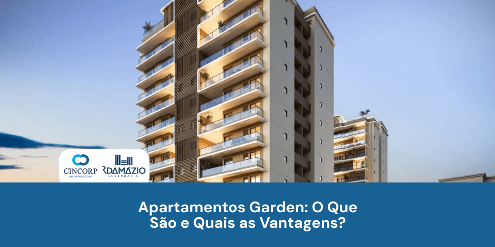 Apartamentos Garden: O Que São e Quais as Vantagens?