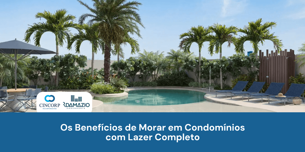 Os Benefícios de Morar em Condomínios com Lazer Completo