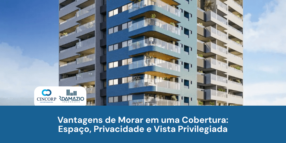 Vantagens de Morar em uma Cobertura: Espaço, Privacidade e Vista Privilegiada