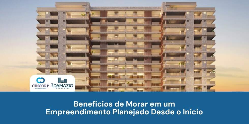 Benefícios de Morar em um Empreendimento Planejado Desde o Início