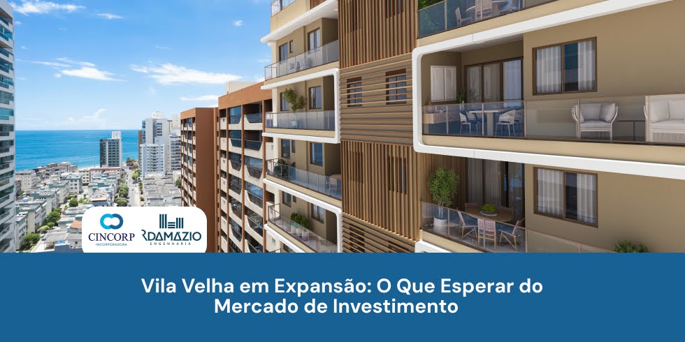 Vila Velha em Expansão: O Que Esperar do Mercado de Investimento
