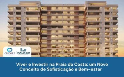 Cincorp | RDamázio | Construtora e Incorporadora em Vitória - ES Viver e Investir na Praia da Costa: Um Novo Conceito de Sofisticação e Bem-Estar
