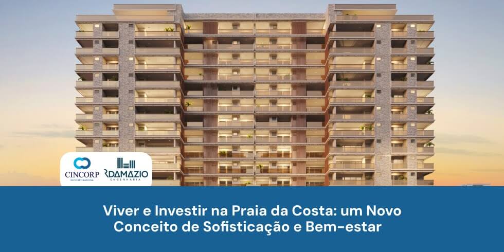 Viver e Investir na Praia da Costa: Um Novo Conceito de Sofisticação e Bem-Estar Viver e Investir na Praia da Costa: Um Novo Conceito de Sofisticação e Bem-Estar
