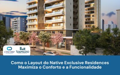 Como o Layout do Native Exclusive Residences Maximiza o Conforto e a Funcionalidade