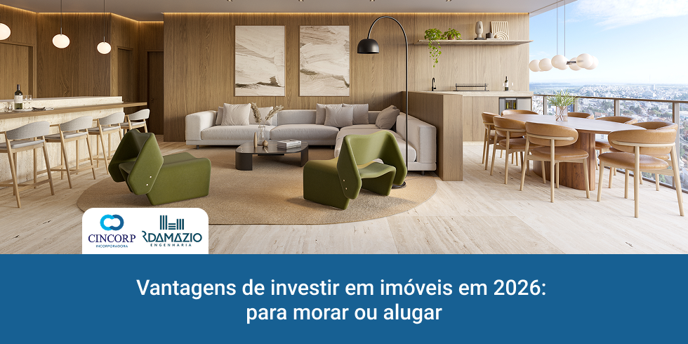 Vantagens de investir em imóveis em 2026: para morar ou alugar