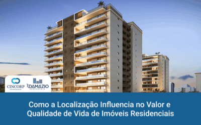 Como a Localização Influencia no Valor e Qualidade de Vida de Imóveis Residenciais