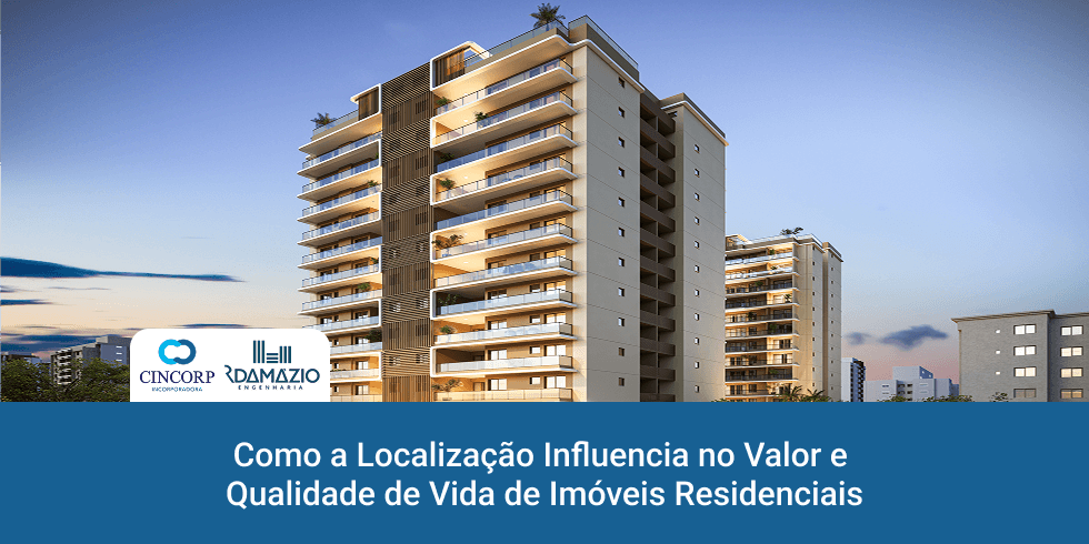 Como a Localização Influencia no Valor e Qualidade de Vida de Imóveis Residenciais