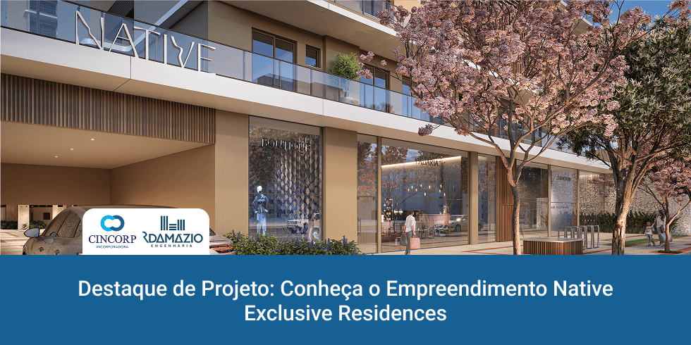 Destaque de Projeto: Conheça o Empreendimento Native Exclusive Residences
