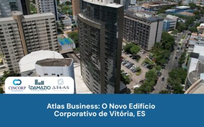 Cincorp | RDamázio | Construtora e Incorporadora em Vitória - ES Atlas Business: O Novo Edifício Corporativo de Vitória, ES