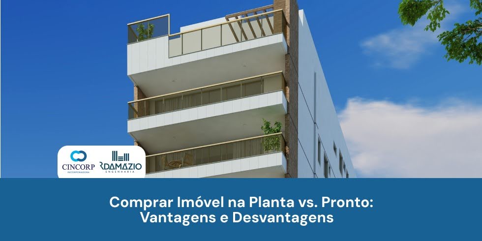 Comprar Imóvel na Planta vs. Pronto: Vantagens e Desvantagens