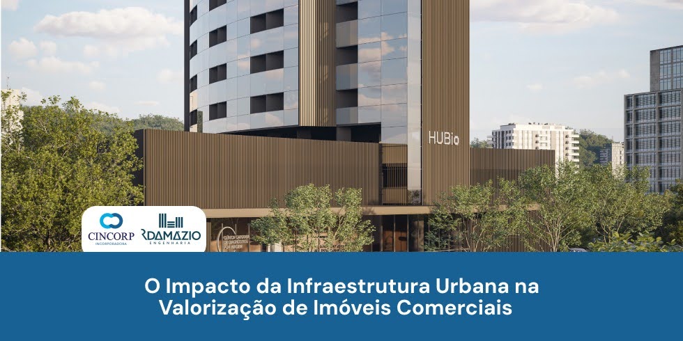 O Impacto da Infraestrutura Urbana na Valorização de Imóveis Comerciais